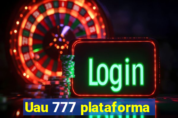 Uau 777 plataforma